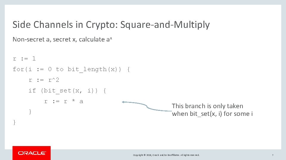 Side Channels in Crypto: Square-and-Multiply Non-secret a, secret x, calculate ax r : =