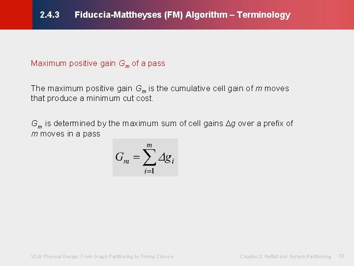 Fiduccia-Mattheyses (FM) Algorithm – Terminology © KLMH 2. 4. 3 Maximum positive gain Gm