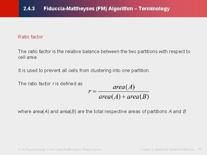 Fiduccia-Mattheyses (FM) Algorithm – Terminology © KLMH 2. 4. 3 Ratio factor The ratio