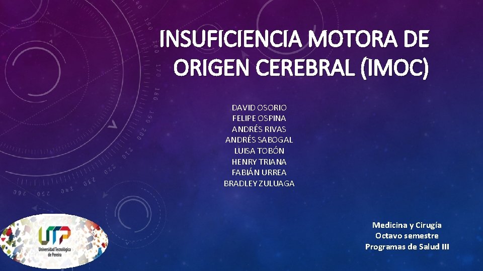 INSUFICIENCIA MOTORA DE ORIGEN CEREBRAL (IMOC) DAVID OSORIO FELIPE OSPINA ANDRÉS RIVAS ANDRÉS SABOGAL
