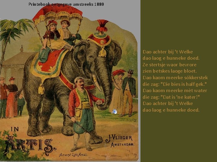  Printebook oetgegeve umstreeks 1880 Dao achter bij 't Welke dao laog e hunneke