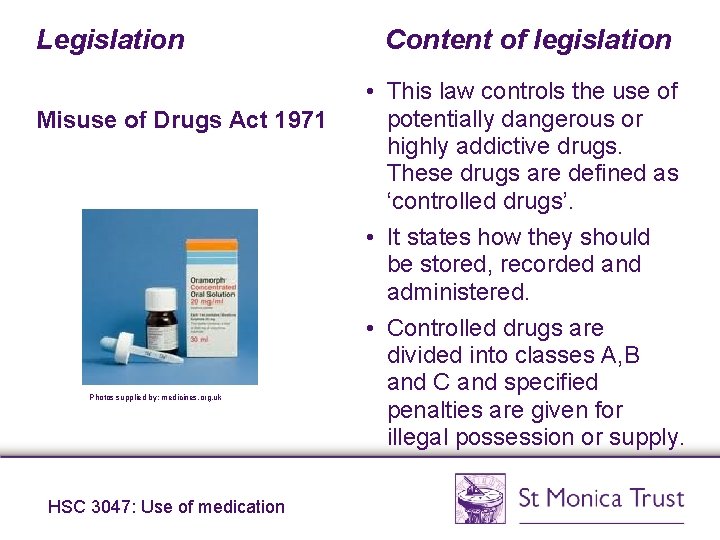 Legislation Misuse of Drugs Act 1971 Photos supplied by: medicines. org. uk HSC 3047: Legislation Misuse of Drugs Act 1971 Photos supplied by: medicines. org. uk HSC 3047: