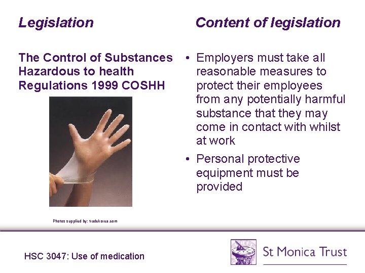 Legislation The Control of Substances Hazardous to health Regulations 1999 COSHH Photos supplied by: Legislation The Control of Substances Hazardous to health Regulations 1999 COSHH Photos supplied by: