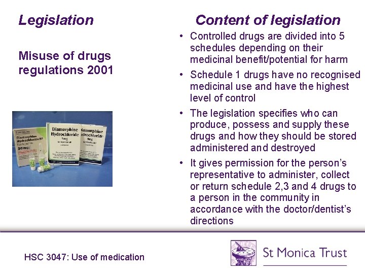 Legislation Misuse of drugs regulations 2001 HSC 3047: Use of medication Content of legislation Legislation Misuse of drugs regulations 2001 HSC 3047: Use of medication Content of legislation