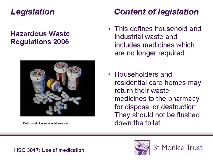 Legislation Hazardous Waste Regulations 2005 Photos supplied by: weblogs. baltimore. com HSC 3047: Use Legislation Hazardous Waste Regulations 2005 Photos supplied by: weblogs. baltimore. com HSC 3047: Use