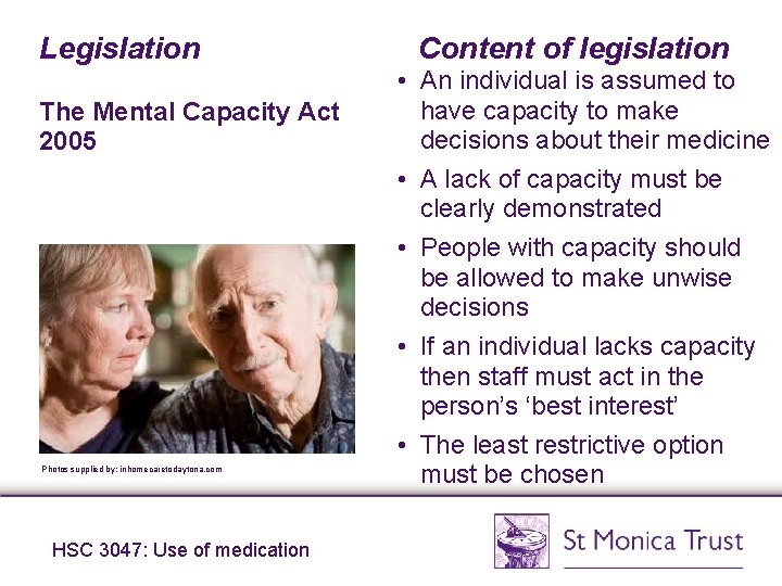 Legislation The Mental Capacity Act 2005 Photos supplied by: inhomecaretodaytona. com HSC 3047: Use Legislation The Mental Capacity Act 2005 Photos supplied by: inhomecaretodaytona. com HSC 3047: Use