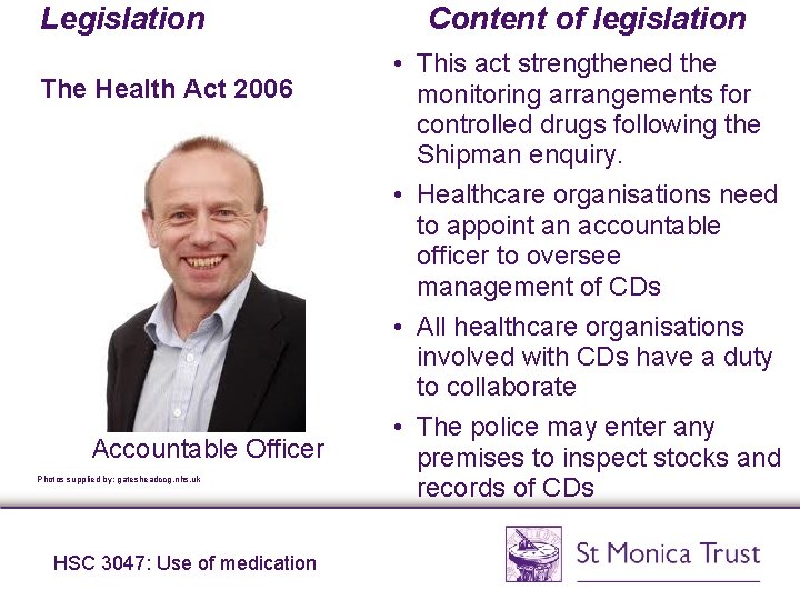 Legislation The Health Act 2006 Accountable Officer Photos supplied by: gatesheadccg. nhs. uk HSC Legislation The Health Act 2006 Accountable Officer Photos supplied by: gatesheadccg. nhs. uk HSC