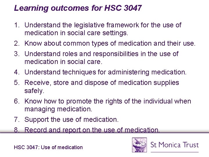Learning outcomes for HSC 3047 1. Understand the legislative framework for the use of Learning outcomes for HSC 3047 1. Understand the legislative framework for the use of