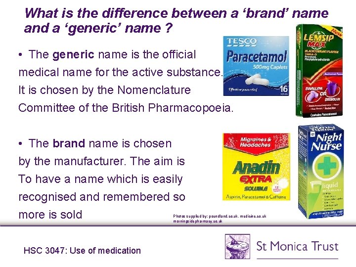 What is the difference between a ‘brand’ name and a ‘generic’ name ? • What is the difference between a ‘brand’ name and a ‘generic’ name ? •