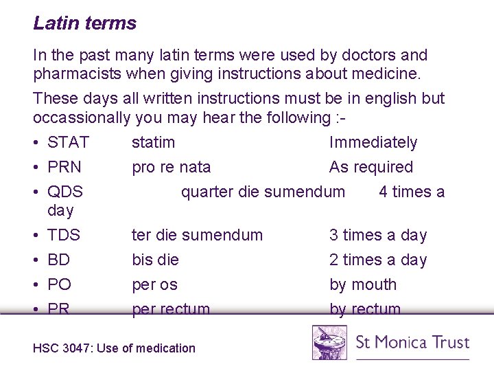 Latin terms In the past many latin terms were used by doctors and pharmacists Latin terms In the past many latin terms were used by doctors and pharmacists