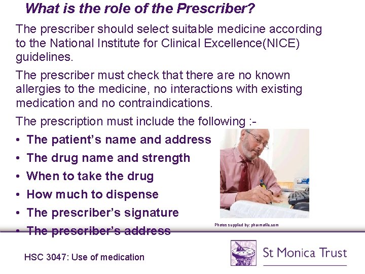 What is the role of the Prescriber? The prescriber should select suitable medicine according What is the role of the Prescriber? The prescriber should select suitable medicine according