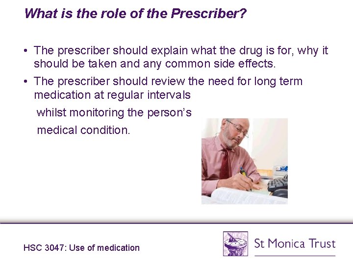 What is the role of the Prescriber? • The prescriber should explain what the What is the role of the Prescriber? • The prescriber should explain what the