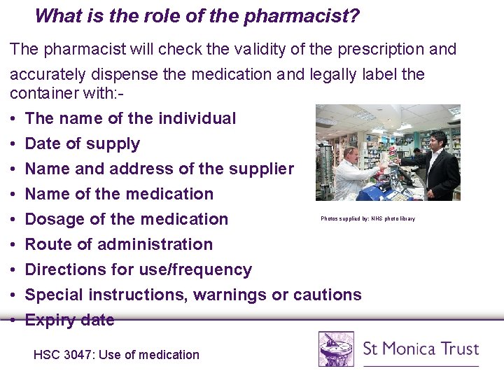 What is the role of the pharmacist? The pharmacist will check the validity of What is the role of the pharmacist? The pharmacist will check the validity of