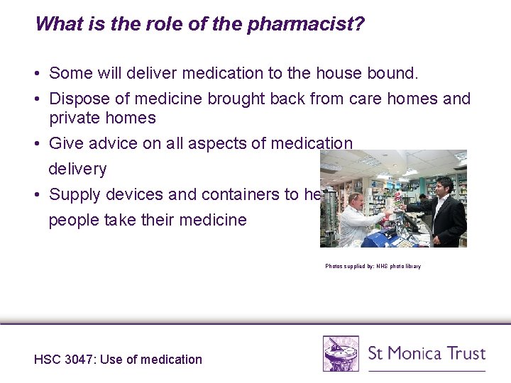 What is the role of the pharmacist? • Some will deliver medication to the What is the role of the pharmacist? • Some will deliver medication to the