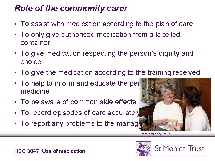 Role of the community carer • To assist with medication according to the plan Role of the community carer • To assist with medication according to the plan