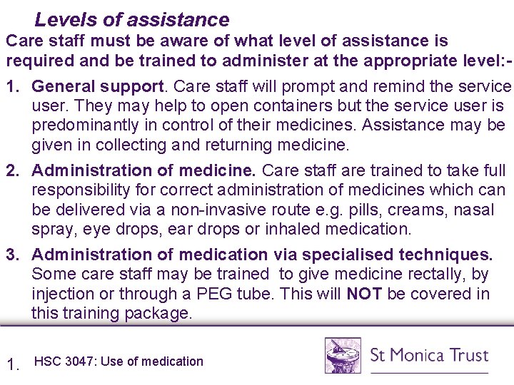 Levels of assistance Care staff must be aware of what level of assistance is Levels of assistance Care staff must be aware of what level of assistance is