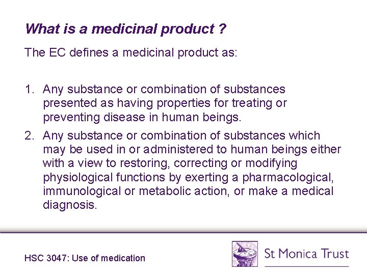 What is a medicinal product ? The EC defines a medicinal product as: 1. What is a medicinal product ? The EC defines a medicinal product as: 1.
