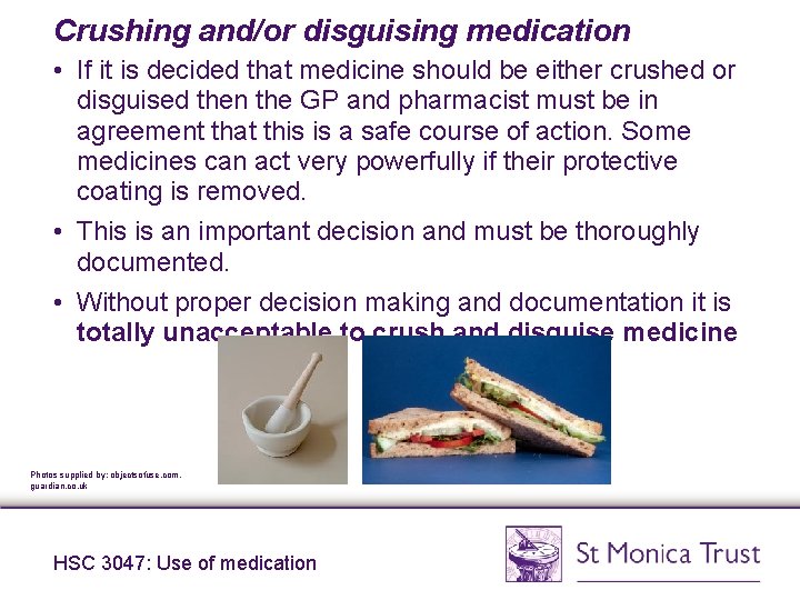 Crushing and/or disguising medication • If it is decided that medicine should be either Crushing and/or disguising medication • If it is decided that medicine should be either