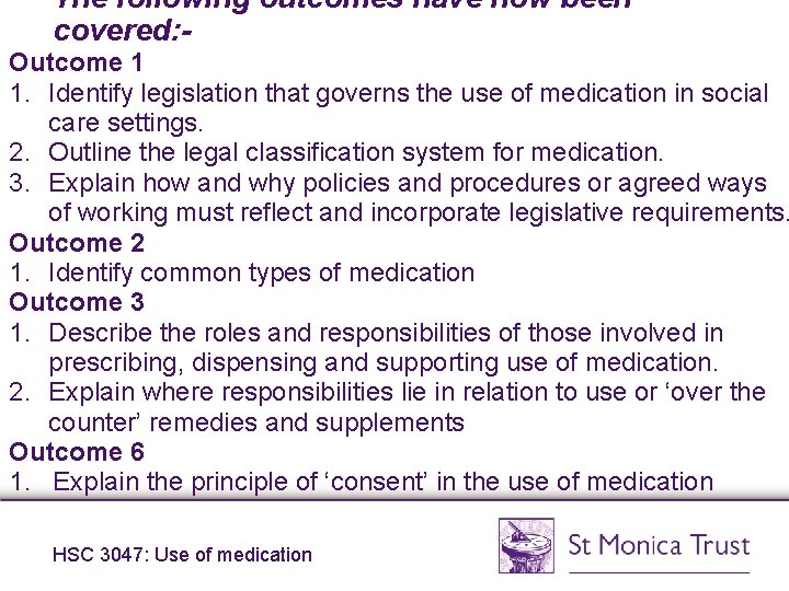 The following outcomes have now been covered: - Outcome 1 1. Identify legislation that The following outcomes have now been covered: - Outcome 1 1. Identify legislation that