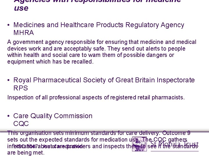 Agencies with responsibilities for medicine use • Medicines and Healthcare Products Regulatory Agency MHRA Agencies with responsibilities for medicine use • Medicines and Healthcare Products Regulatory Agency MHRA