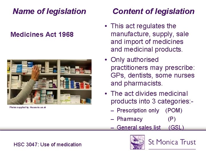 Name of legislation Medicines Act 1968 Photos supplied by: thecourier. co. uk HSC 3047: Name of legislation Medicines Act 1968 Photos supplied by: thecourier. co. uk HSC 3047: