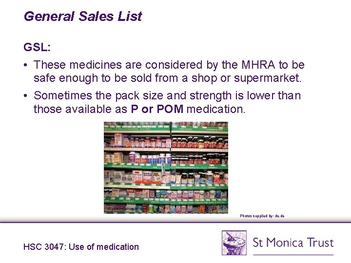 General Sales List GSL: • These medicines are considered by the MHRA to be General Sales List GSL: • These medicines are considered by the MHRA to be