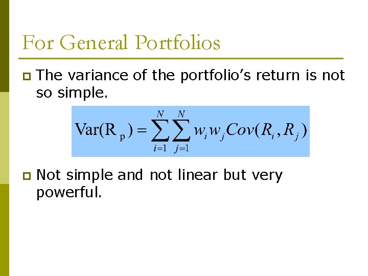For General Portfolios p The variance of the portfolio’s return is not so simple.
