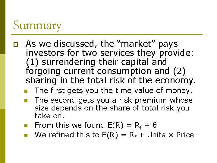 Summary p As we discussed, the “market” pays investors for two services they provide: