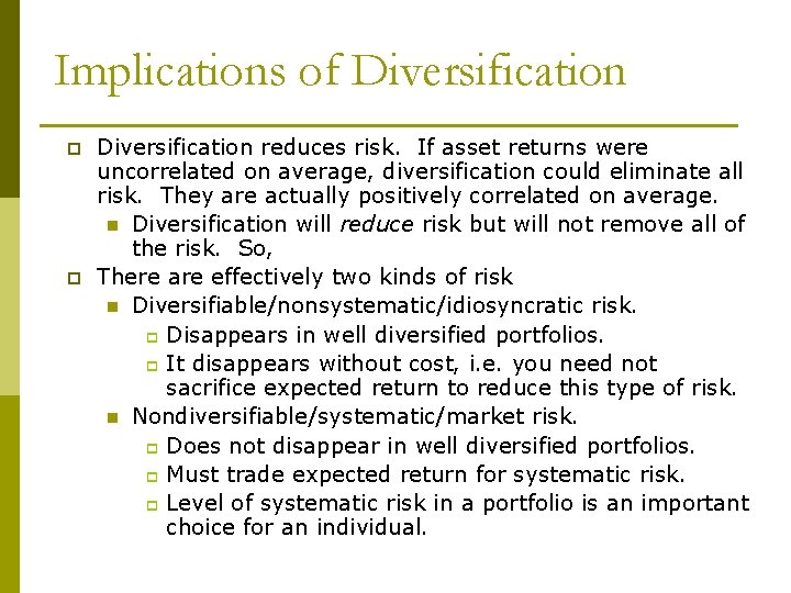 Implications of Diversification p p Diversification reduces risk. If asset returns were uncorrelated on