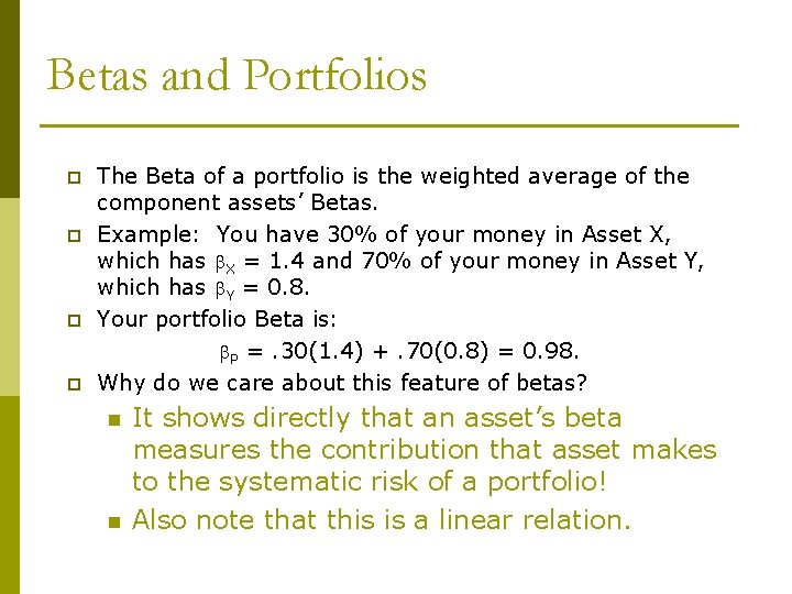 Betas and Portfolios p p The Beta of a portfolio is the weighted average