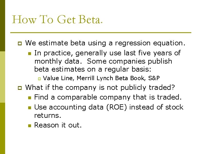 How To Get Beta. p We estimate beta using a regression equation. n In