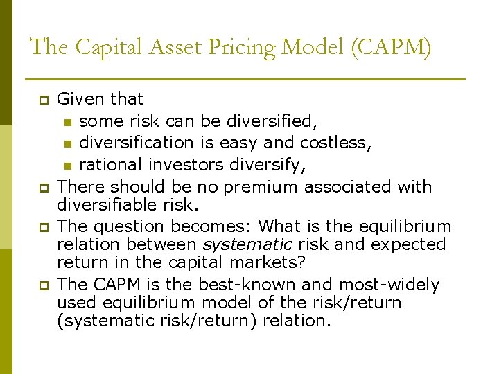 The Capital Asset Pricing Model (CAPM) p p Given that n some risk can