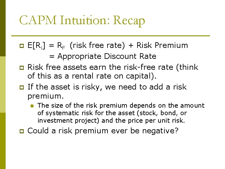 CAPM Intuition: Recap p E[Ri] = RF (risk free rate) + Risk Premium =