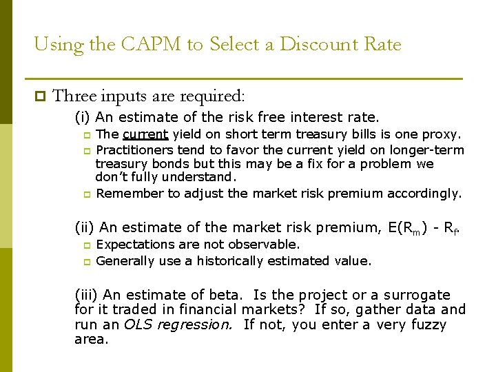 Using the CAPM to Select a Discount Rate p Three inputs are required: (i)