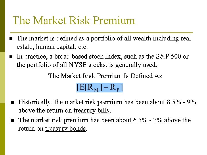 The Market Risk Premium n n The market is defined as a portfolio of