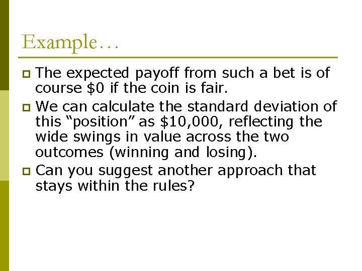 Example… The expected payoff from such a bet is of course $0 if the