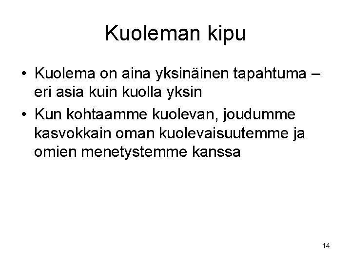 Kuoleman kipu • Kuolema on aina yksinäinen tapahtuma – eri asia kuin kuolla yksin