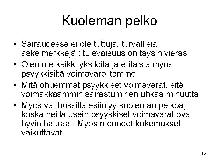 Kuoleman pelko • Sairaudessa ei ole tuttuja, turvallisia askelmerkkejä : tulevaisuus on täysin vieras