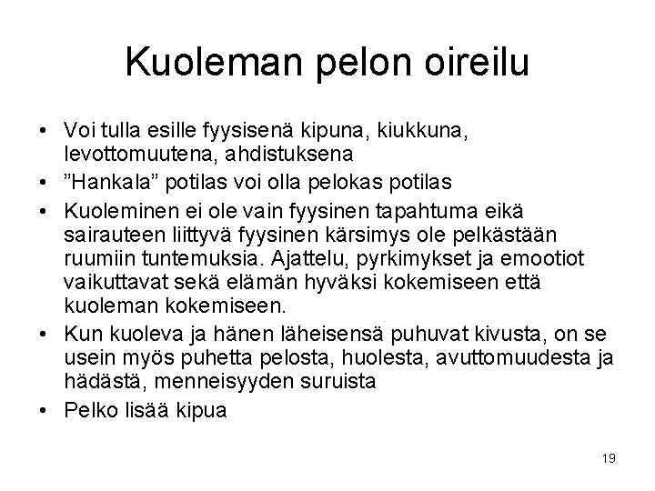 Kuoleman pelon oireilu • Voi tulla esille fyysisenä kipuna, kiukkuna, levottomuutena, ahdistuksena • ”Hankala”