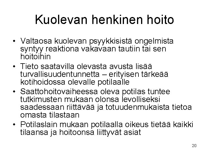 Kuolevan henkinen hoito • Valtaosa kuolevan psyykkisistä ongelmista syntyy reaktiona vakavaan tautiin tai sen