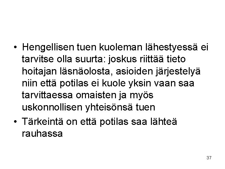  • Hengellisen tuen kuoleman lähestyessä ei tarvitse olla suurta: joskus riittää tieto hoitajan