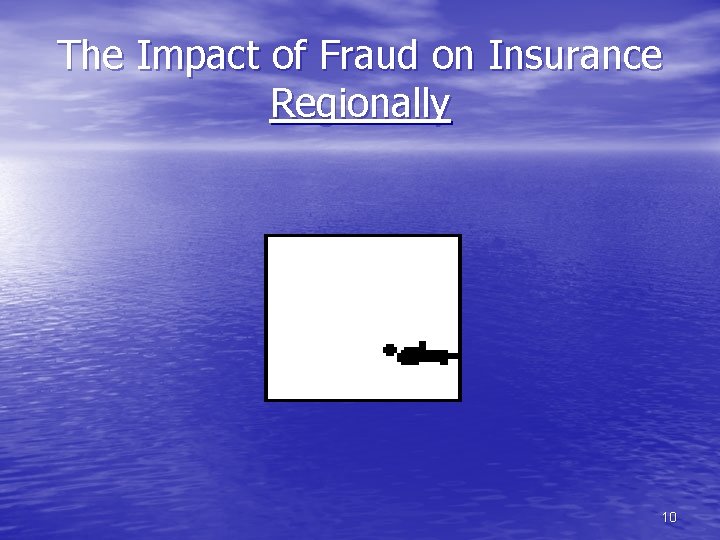 The Impact of Fraud on Insurance Regionally 10 