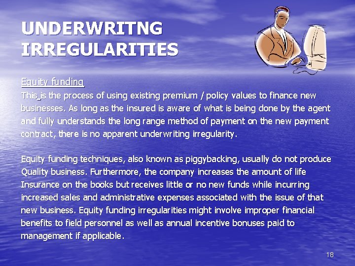 UNDERWRITNG IRREGULARITIES Equity funding This is the process of using existing premium / policy