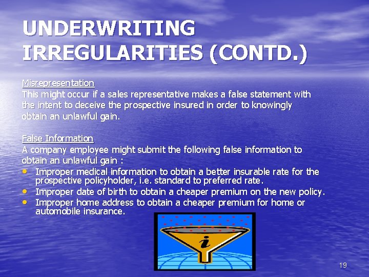 UNDERWRITING IRREGULARITIES (CONTD. ) Misrepresentation This might occur if a sales representative makes a