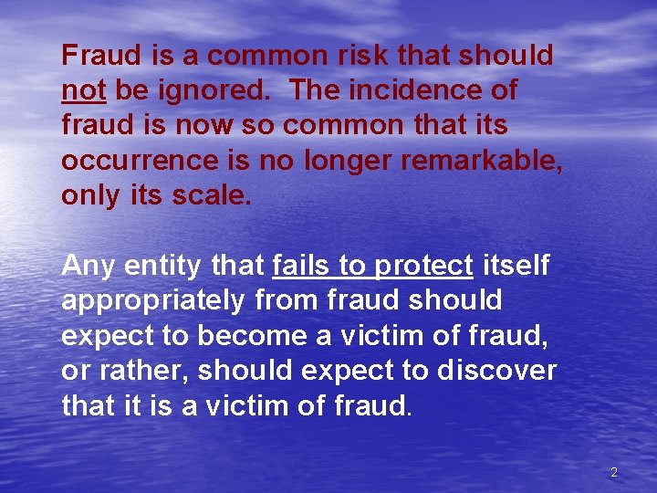Fraud is a common risk that should not be ignored. The incidence of fraud