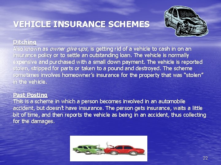 VEHICLE INSURANCE SCHEMES Ditching Also known as owner give-ups, is getting rid of a