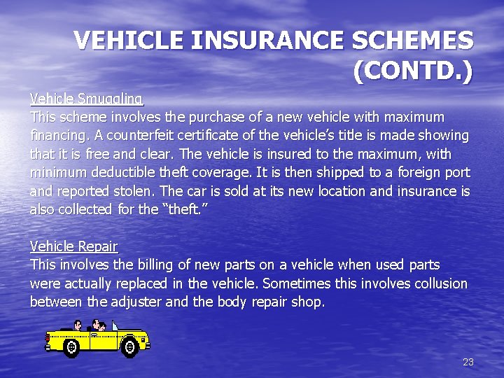 VEHICLE INSURANCE SCHEMES (CONTD. ) Vehicle Smuggling This scheme involves the purchase of a