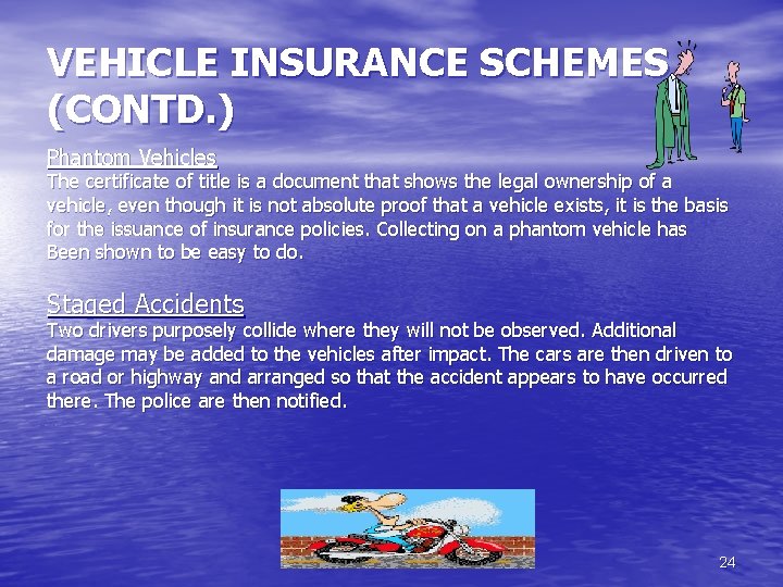 VEHICLE INSURANCE SCHEMES (CONTD. ) Phantom Vehicles The certificate of title is a document