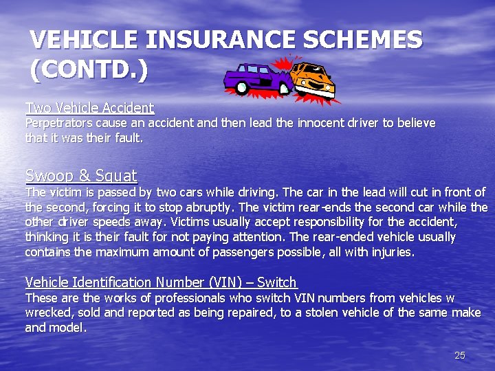 VEHICLE INSURANCE SCHEMES (CONTD. ) Two Vehicle Accident Perpetrators cause an accident and then