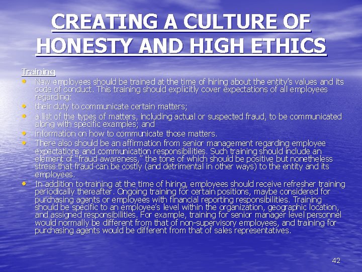 CREATING A CULTURE OF HONESTY AND HIGH ETHICS Training • New employees should be